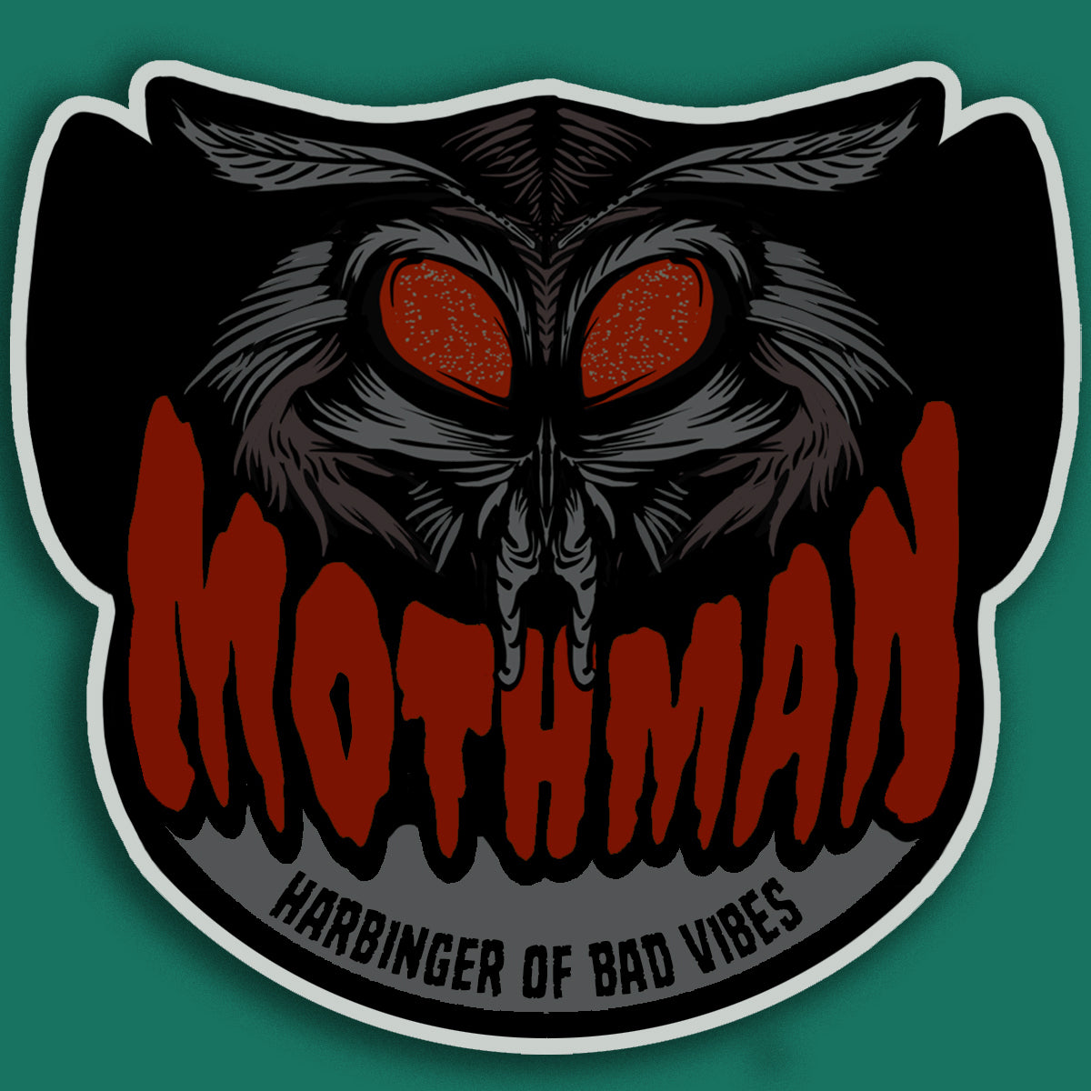MOTHMAN “HARBINGER OF BAD VIBES” 4” STICKER *IN PERSON ONLY*