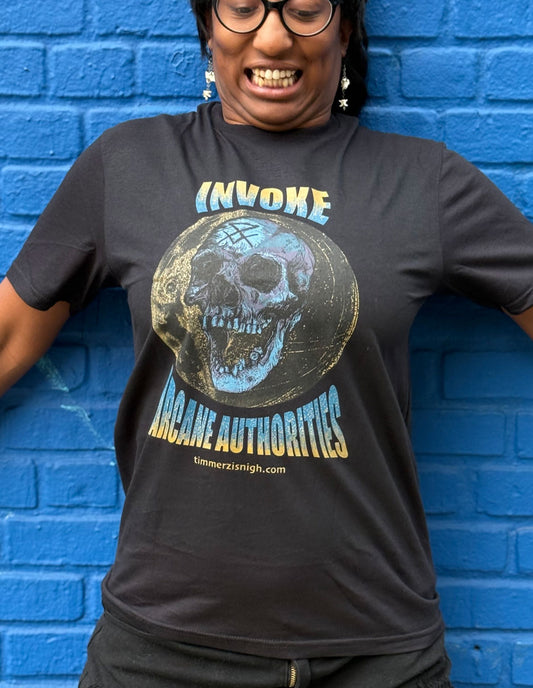 TEE SHIRT- INVOKE ARCANE AUTHORITIES *IN PERSON ONLY*